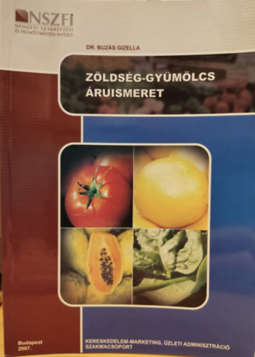 Dr. Buzs Gizella - Nemzeti Szakkpzsi Intzet: Zldsg-gymlcs ruismeret