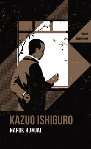 Kazuo Ishiguro - Napok romjai - Helikon zsebk�nyvek 108