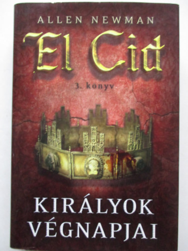 Allen Newman - Kir�lyok v�gnapjai - El Cid 3.k�nyv