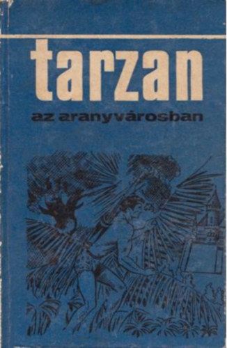 Edgar Rice Burroughs - Tarzan az Aranyvrosban