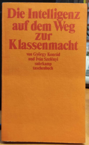 Konr�d Gy�rgy -Szel�nyi Iv�n - Die intelligenz auf dem weg zur klassenmacht