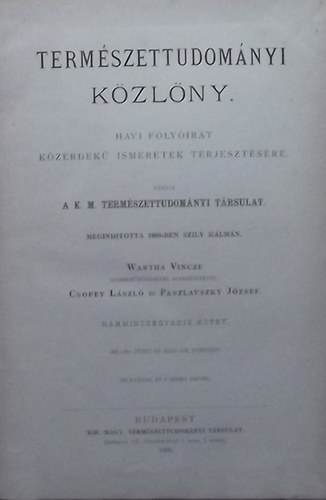 Wartha Vince  (szerk.); Csopey Lszl (szerk.); Paszlavszky Jzsef (szerk.) - Termszettudomnyi Kzlny 1899. 34. vfolyam (353-364. fzet s XLIX-LII. ptfzet)
