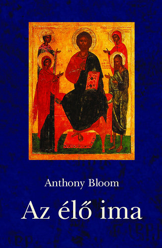 Anthony Bloom - Az élő ima