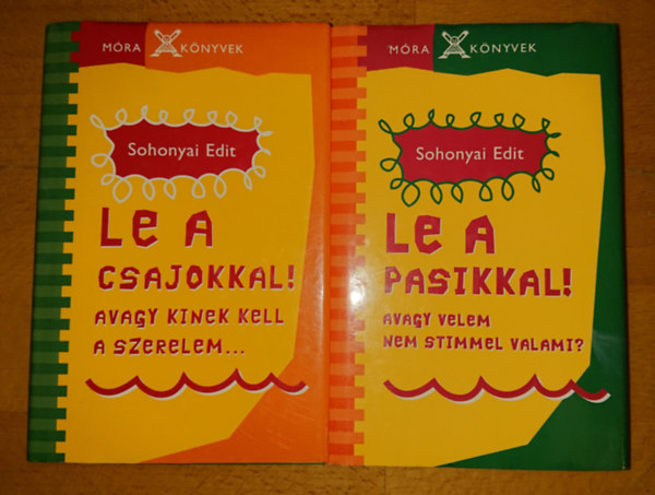 Sohonyai Edit - 2 k�nyv Sohonyai Editt�l: Le csajokkal! - avagy kinek kell a szerelem? + Le a pasikkal! - Avagy velem nem stimmel valami?