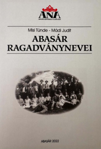 Mádi Judit Misi Tünde - Abasár ragadványnevei