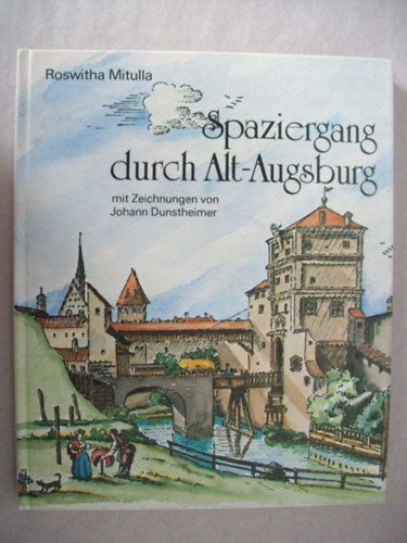 Roswitha Mitulla - Spaziergang durch Alt-Augsburg