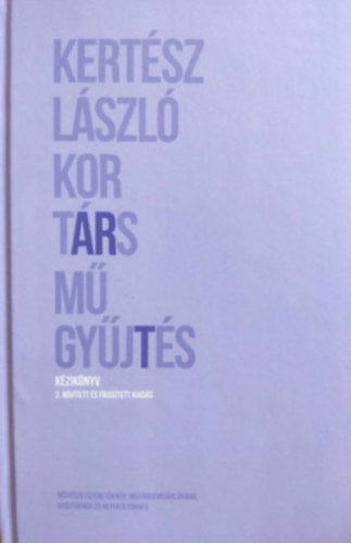 Kertsz Lszl - Kortrs mgyjts - kziknyv mvszetszeretknek, mtrgyvsrlknak, gyjtknek s befektetknek