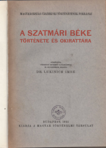 Lukinich Imre - A szatmri bke trtnete s okirattra