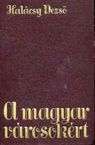 Halácsy Dezső - A magyar városokért - Dedikált!