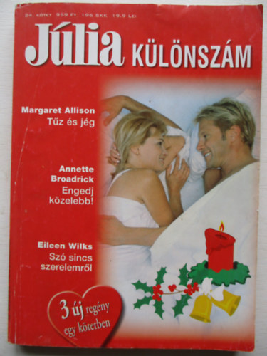 Margaret Allison; Annette Broadrick; Eileen Wilks - Jlia klnszm 24. (Tz s jg + Engedj kzelebb! + Sz sincs szerelemrl)
