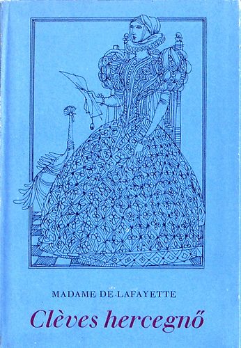 Madame de Lafayette - Cl�ves hercegn� (Kass J�nos illusztr�ci�ival)