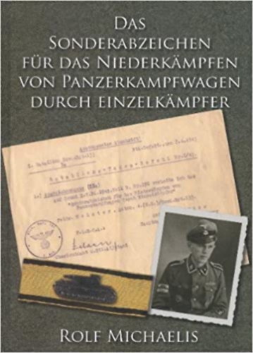 Rolf Michaelis - Das Sonderabzeichen fr das Niederkmpfen von Panzerkampfwagen durch Einzelkmpfer