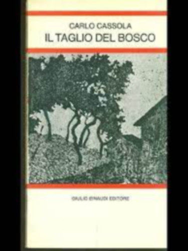 Carlo Cassola - Il taglio del bosco