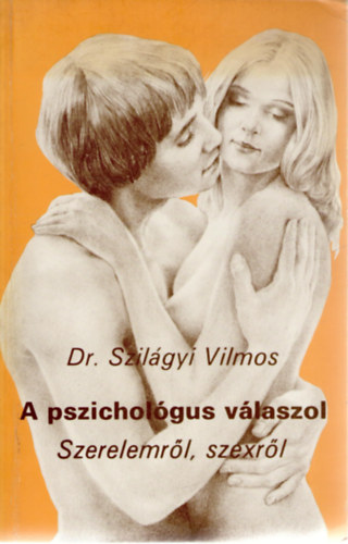 Dr. Szilgyi Vilmos - A pszicholgus vlaszol (szerelemrl, szexrl)