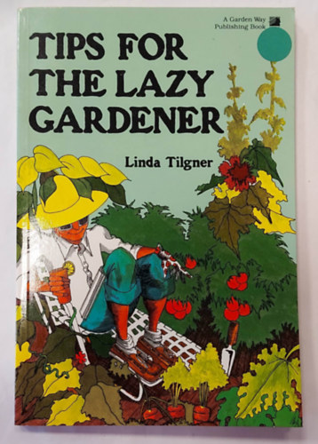 Tips for the Lazy Gardener (Tippek a lusta kertsznek, angol nyelven)