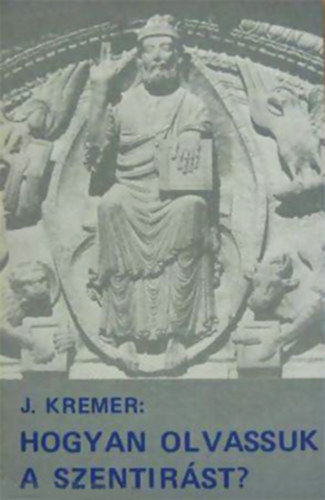 Jacob Kremer - Hogyan olvassuk a Szent�r�st?