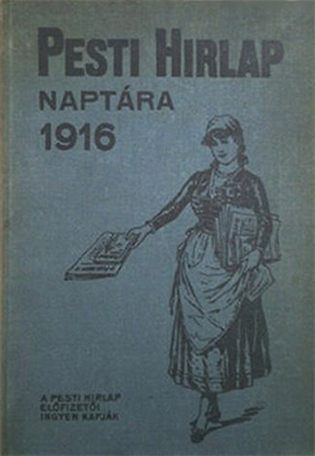 Schmittely Jzsef  (szerk.) - Pesti Hrlap naptra az 1916. szkvre (XXVI. vf.)
