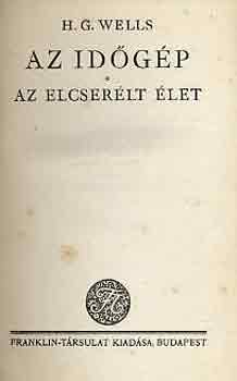 H. G. Wells - Az idgp-Az elcserlt let