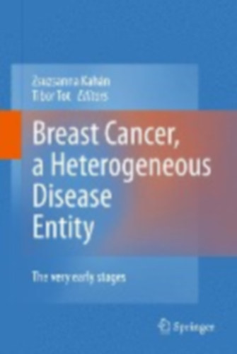T�t Tibor Kah�n Zsuzsanna - Breast Cancer, a Heterogeneous Disease Entity
