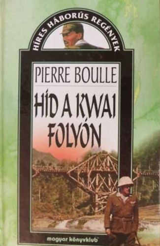 Szerz� Pierre Boulle Ford�t� Rubin P�ter - H�d a Kwai foly�n  -  H�res H�bor�s Reg�nyek sorozat