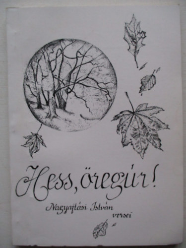 Nagyajtósi István - Hess, öregúr! - Nagyajtósi István versei
