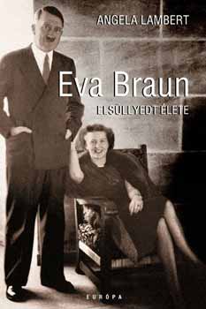 Angela Lambert - Eva Braun elsllyedt lete