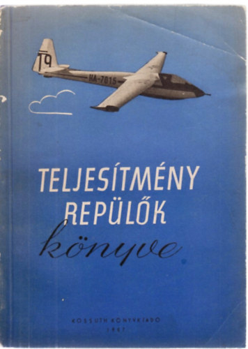 Kasza József (szerk) - Teljesítményrepülők könyve