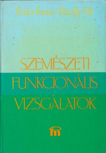 Fodor Ferenc; P�terffy P�l - Szem�szeti funkcion�lis vizsg�latok