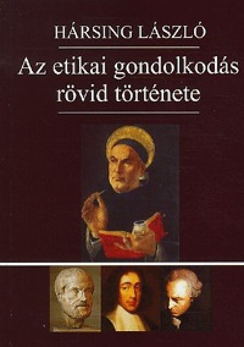 H�rsing L�szl� - Az etikai gondolkod�s r�vid t�rt�nete