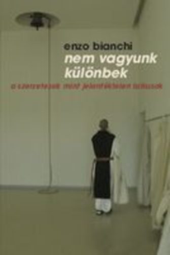 Enzo Bianchi - Nem vagyunk klnbek
