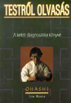 Wataru Ohashi; Tom Monte - Testrl olvass: A keleti diagnosztika knyve