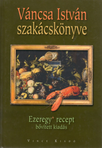 Vncsa Istvn - Vncsa Istvn szakcsknyve - Ezeregy+ recept