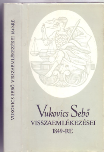 Szerkesztette: Katona Tamás Vukovics Sebő - Vukovics Sebő visszaemlékezései 1849-re (Bibliotheca Historica)