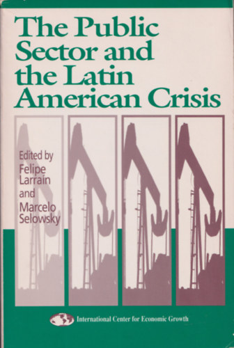 Felipe Larran, Marcelo Selowsky - THE PUBLIC SECTOR AND THE LATIN AMERICAN CRISIS