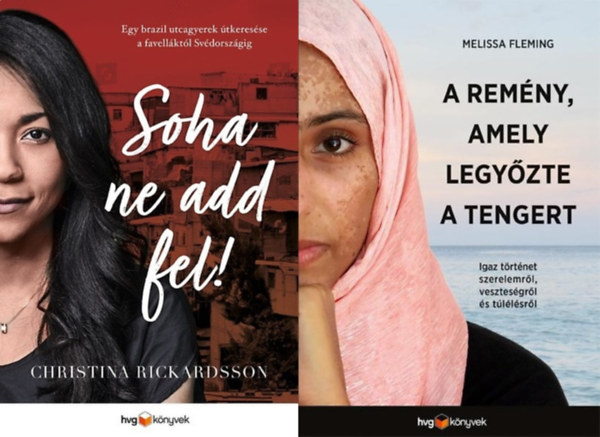 Melissa Fleming Christina Rickardsson - Soha ne add fel! - Egy brazil utcagyerek tkeresse a favellktl Svdorszgig + A remny, amely legyzte a tengert - Igaz trtnet szerelemrl, vesztesgrl s tllsrl