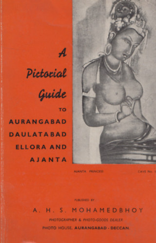 Safiuddin Siddiqui - A Pictorial Guide to Aurangabad Daulatabad Ellora and Ajanta