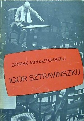 Borisz Jarusztovszkij - Igor Sztravinszkij