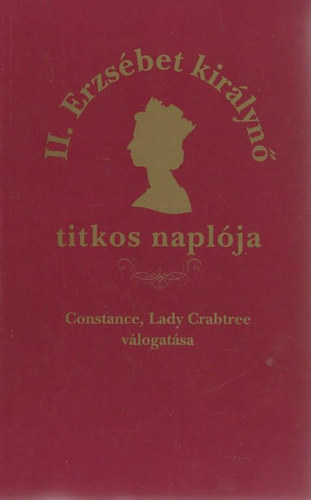 Constance Lady Crabtree  (v�l.) - II. Erzs�bet Kir�lyn� titkos napl�ja.