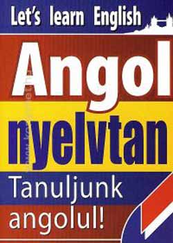 Gerencs�r Ferenc  (szerk.) - Angol nyelvtan - Let's learn english (Kezd�knek �s halad�knak)!