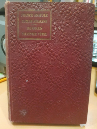 Anatole France - Ludlb kirlyn- Bonnard Sylvester vtke (Klasszikus regnytr)- 2 m