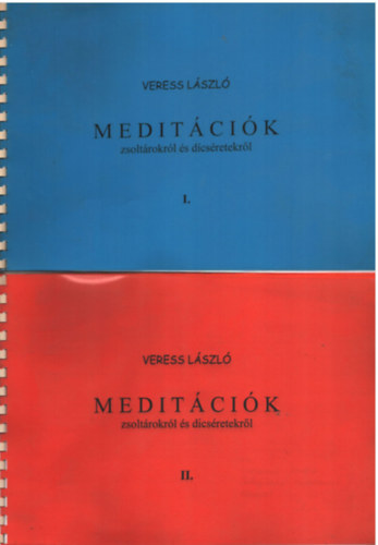 Veress L�szl� - Medit�ci�k zsolt�rokr�l �s d�cs�retekr�l I-II.