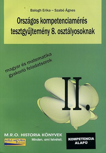 Balogh Erika; Szabó Ágnes - Országos kompetenciamérés tesztgyűjtemény 8. osztályosoknak II.