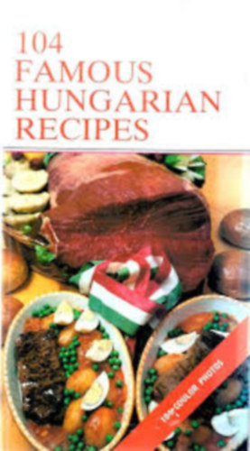Elizabeth Marosi (edit) - 104 famous hungarian recipes
