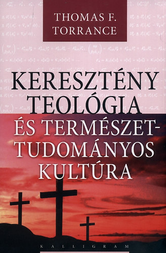 Thomas F. Torrance - Kereszt�ny teol�gia �s term�szettudom�nyos kult�ra