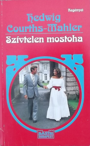 Hedwig Courths-Mahler - Sz�vtelen mostoha
