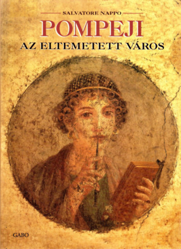 Salvatore Nappo - Pompeji, az eltemetett város