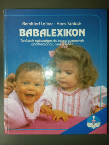Bernfried Leiber, Dr. Cholnoky Pter  Hans Schlack (ford.), Cholnoky Pter (lektor) - Babalexikon - Tancsok egszsges s beteg gyermekek gondozshoz, nevelshez