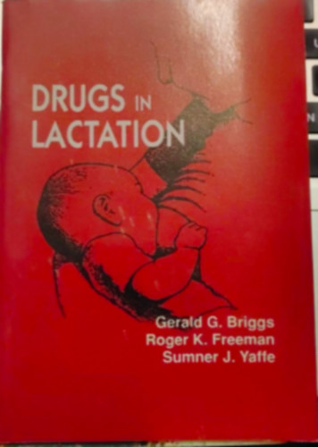 Roger K. Freeman, Sumner J. Yaffe Gerald G. Briggs - Drugs in lactation