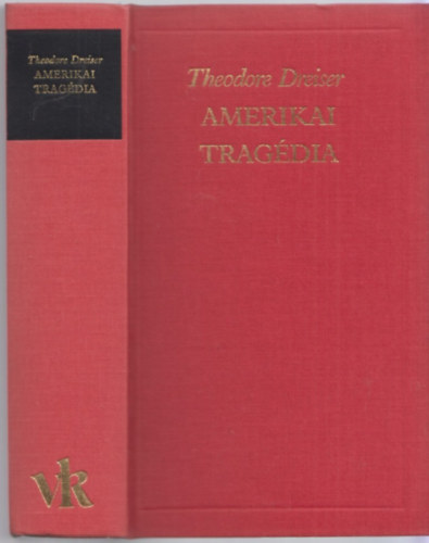 Theodore Dreiser - Amerikai trag�dia (A vil�girodalom klasszikusai)