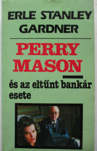 Erle Stanley Gardner - Perry Mason s az eltnt bankr esete